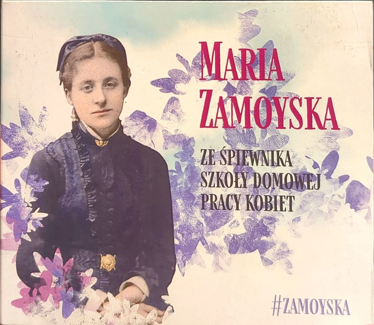 Maria Zamoyska — Pieśni. Ze śpiewnika Szkoły Domowej Pracy Kobiet
